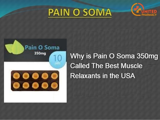 Why is Pain O Soma 350mg Called The Best Muscle Relaxants in the USA? - Unitedmedicines.com